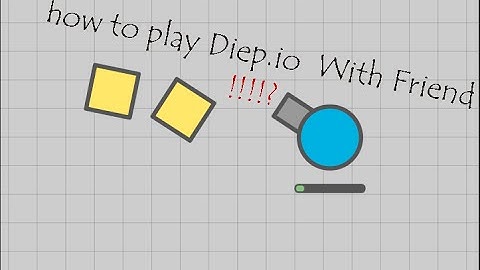 How To Play Diep.io With Friend