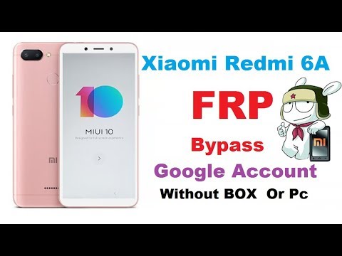 Xiaomi Redmi 6A FRP Bypass Google Account Without BOX  Or Pc