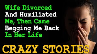 Wife Divorced & Humiliated Me, Then Came Begging ME Back | Reddit Cheating Stories