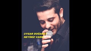 Uygar Doğanay Neyimiz Varki Dinlemeyen Kalmasın Resimi