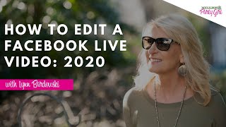 How to Edit A Facebook Live Video: 2020 Update