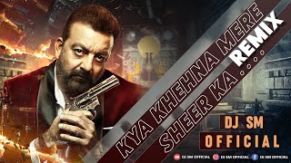 Kya Kehna Mere Sher Ka (Remix) - DJ SM | Sanjay Dutt | kya kehna mere sher ka dj remix