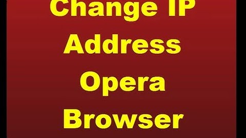Find and Change IP Address Opera Web Browser