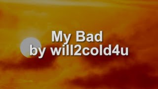will2cold4u - My Bad (Official Lyric Video) (prod. SHADE08)