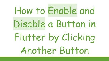 How to Enable and Disable a Button in Flutter by Clicking Another Button