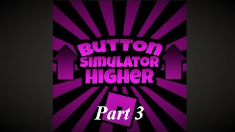 Roblox Button Simulator Higher Part 3 (We Got So OP!!!)