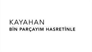 Kayahan - Bin Parçayım Hasretinle