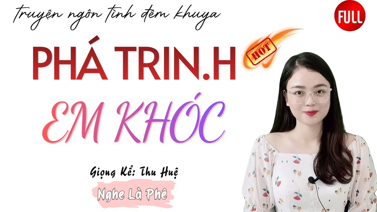 Ngôn Tình Hay Nhất: Phá Trin.h Em Khóc | Những Câu Truyện Mới Nhất MC Thu Huệ Diễn Đọc.