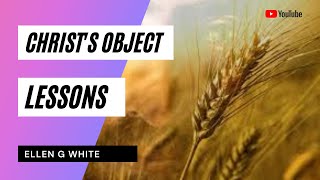 Christ's Object Lessons | Ellen G White Audio | Chapters 21-23