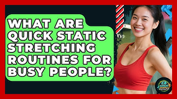 What Are Quick Static Stretching Routines For Busy People? - High Energy Training Hub