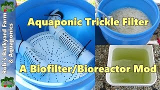 Trickle filter for aquaponics / aquaculture.. A moving bed bio filter mod..