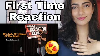 First Time Reacting to My Job, My Home \& The Maid | Stand-Up Comedy by Sumit Anand