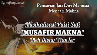 Puisi Sufi - MUSAFIR MAKNA By Djong WanTer | Pencarian Jati Diri Manusia | Allah | Nur Muhammad