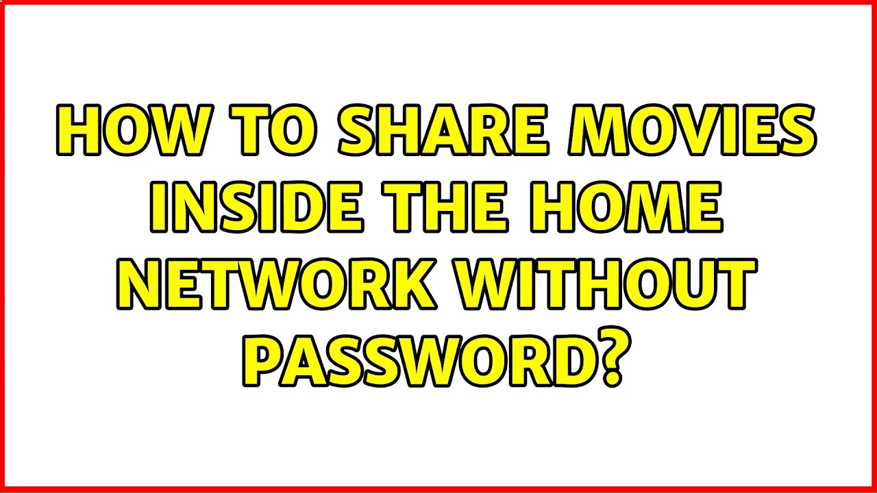 How to share movies inside the home network without password? (2