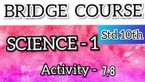 10th Bridge Course | Science 1 |  Activity 7, 8| 10 वी चा सेतू अभ्यासक्रम |Maharashtra| @Study Best