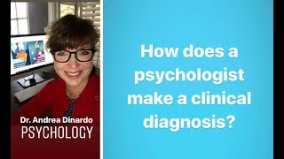 How does a psychologist make a diagnosis?