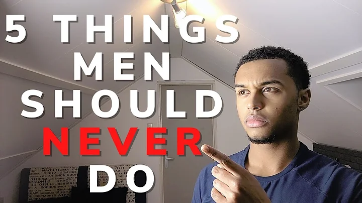 5 Things Men Should Never Do In Life