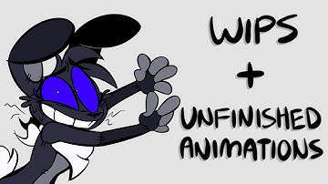 WIPS and Unfinished Animations