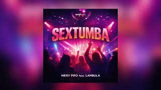 Download Lagu Nery Pro - SEXTUMBA (feat.Lambula) MP3