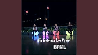 Ku Balmhar Lae Pyaw - BPML