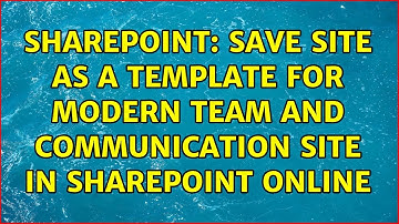 Sharepoint: Save site as a template for Modern Team and Communication Site in SharePoint Online