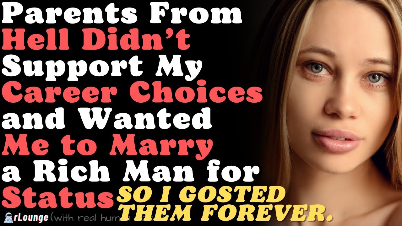 Parents From Hell Didn’t Support My Career Choices and Wanted Me to