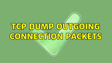 Unix & Linux: tcp dump outgoing connection packets (2 Solutions!!)