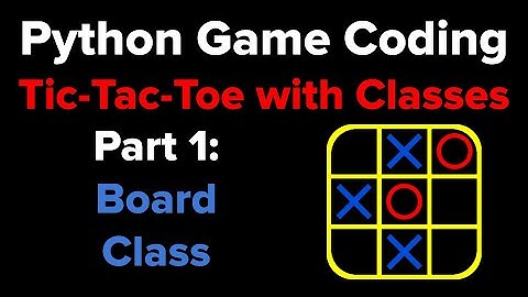Tic Tac Toe in Python Using Classes Part 1
