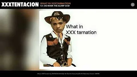 XXXTENTACION - What in XXXTarnation (Audio) (feat. Ski Mask the Slump God)