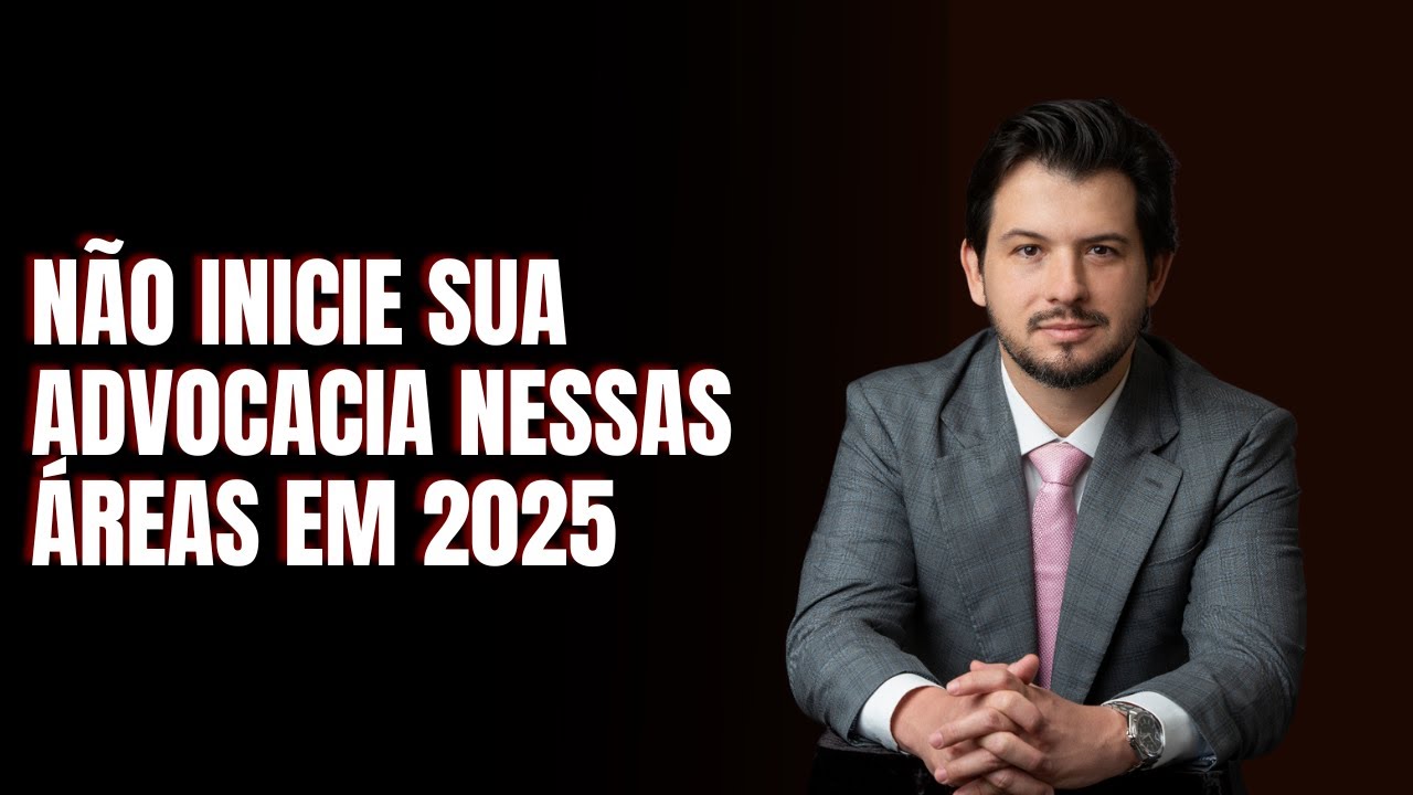 NÃO INICIE NESSAS 4 ÁREAS DA ADVOCACIA EM 2025