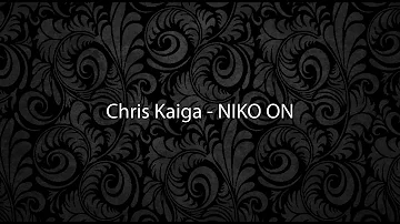 Chris Kaiga - NIKO ON (Lyrics)