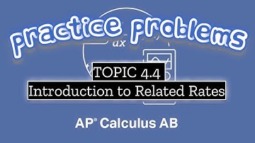 AP Calculus AB TOPIC 4.4 Introduction to Related Rates