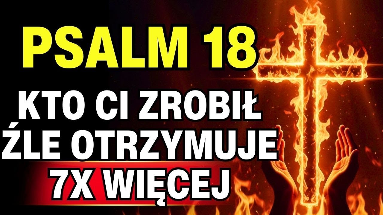 ⚔️ Prawo powrotu AKTYWOWANE: wszelka klątwa wraca siedem razy do nadawcy, Psalm 18