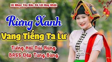 LK Nhạc Tây Bắc REMIX 2025 | RỪNG XANH VANG TIẾNG TA LƯ | Nghe Là Mê Khúc Nhạc Tình Tây Bắc
