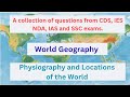 A collection of questions from NDA, CDS, IES,IAS and SSC exams on World Geography.