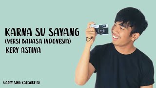 Kery Astina - Karna Su Sayang [Versi Bahasa Indonesia] (Karaoke)