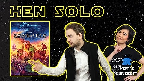 Dawn of Ulos - Solo Playthrough - Hen Solo