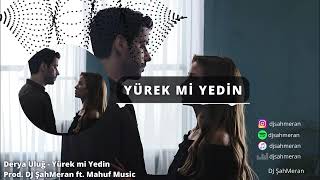 Derya Uluğ - Yürek mi Yedin (Remix) (Prod. DJ ŞahMeran ft. Mahuf Music) Resimi