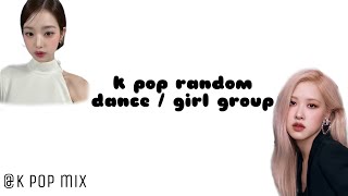 k pop random dance/girl group