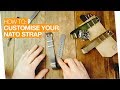 How to Customise your NATO strap - Shorten, Zulu and heat seal