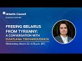 Freeing Belarus from tyranny: A conversation with Sviatlana Tsikhanouskaya