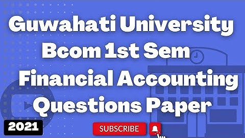 Guwahati University Bcom 1st semester Financial Accounting Questions Paper 2021