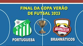 Portuguesa x Brahmàticos - Final da Copa Verão de Futsal - Edição 2023