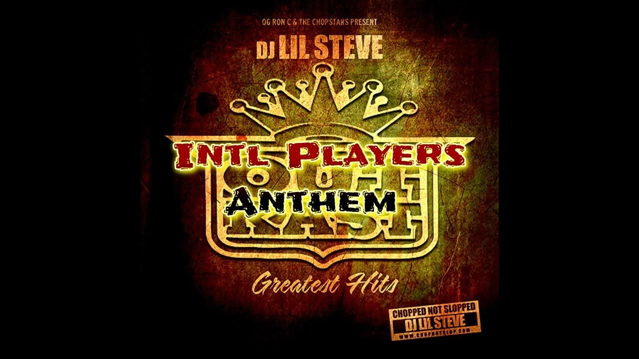 Intl Players Anthem Outkast / Chopstars / DJ Lil Steve (Chopnotslop