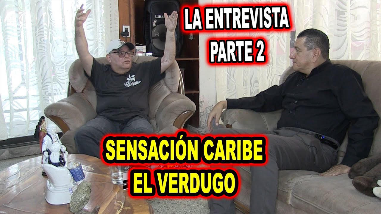 *** SENSACION CARIBE EL VERDUGO, LA ENTREVISTA PARTE 2 ***
