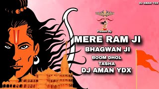 MERE RAM JI BHAGWAN JI BOOM DHOL TASHA - DJ AMAN YDX