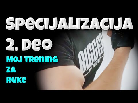 SPECIJALIZACIJA misica 2. deo / moj TRENING ZA RUKE i filozofija koju primenjujem