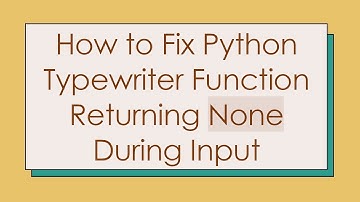 How to Fix Python Typewriter Function Returning None During Input