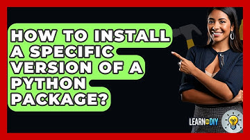 How To Install A Specific Version Of A Python Package? - LearnToDIY360.com