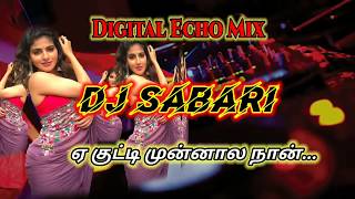 Hey Kutty Munnala Digital Echo Song | By DJ SABARI | Aadal Paadal mix | use headphones and amplifier